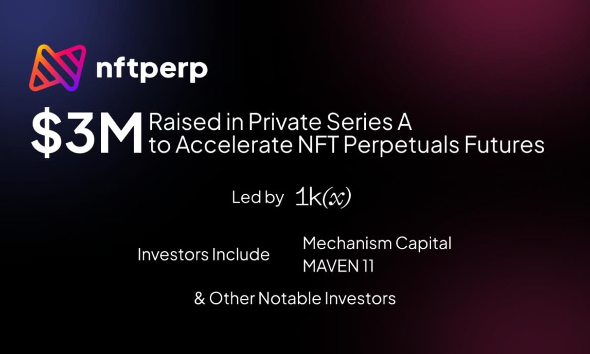 Nftperp-raises-$3-million-series-a-round-to-accelerate-nft-perpetual-futures-trading