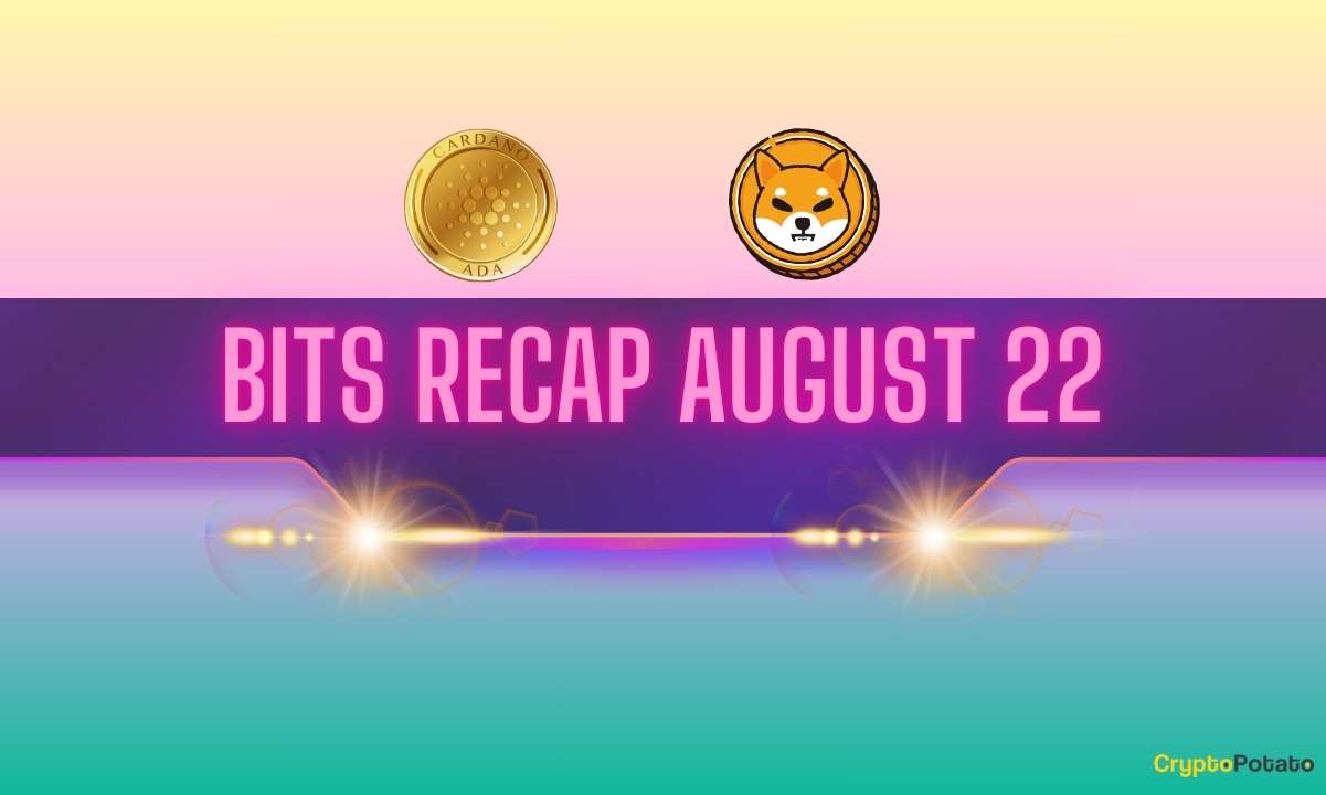 Major-cardano-(ada)-development,-shiba-inu-(shib)-improvements,-and-more:-bits-recap-august-22