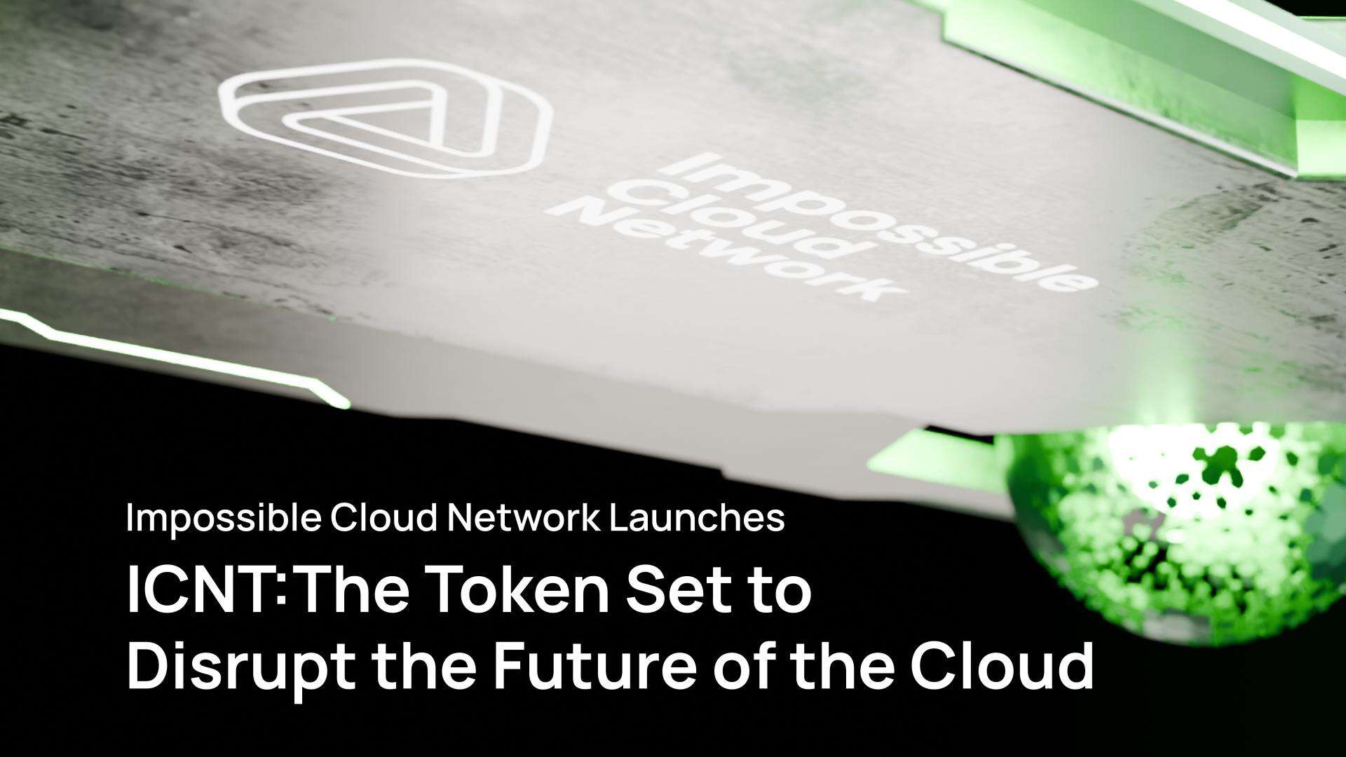 Impossible-cloud-network-launches-icnt:-the-token-set-to-disrupt-the-future-of-the-cloud